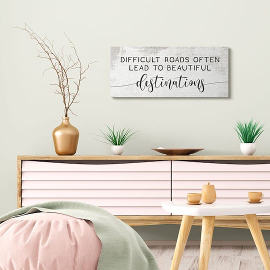 Stupell Industries Distressed Difficult Roads to Beautiful Destinations Motivational Quote Canvas Wall Art